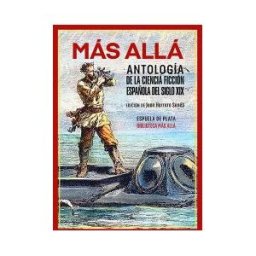 Ediciones Espuela de Plata Más Allá. Antología De La Ciencia Ficción Española Del Siglo Xix