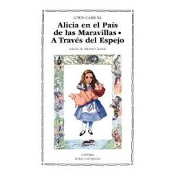 Ediciones Cátedra Alicia En El País De Las Maravillas; A Través Del Espejo Y Lo Que Alicia Encontró Allí