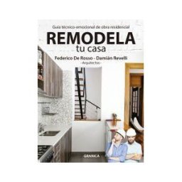 Ediciones Granica S.A. Remodela Tu Casa