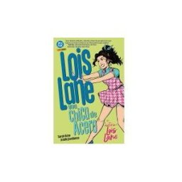 Panini Dc Young Adults. Lois Lane: Una Chica De Acero