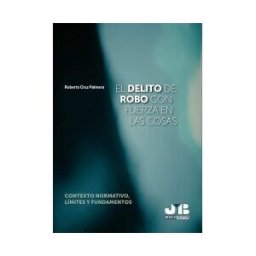 J.M. Bosch Editor El Delito De Robo Con Fuerza En Las Cosas