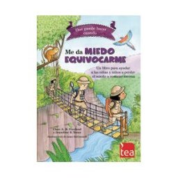 TEA Ediciones, S.A.U. Me Da Miedo Equivocarme: Un Libro Para Ayudar A Las Niñas Y Niños A Perder El Miedo A Cometer Errores