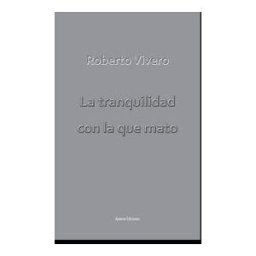 ápeiron Ediciones La Tranquilidad Con La Que Mato