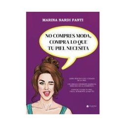 Grupo Editorial Círculo Rojo SL No Compres Moda, Compra Lo Que Tu Piel Necesita