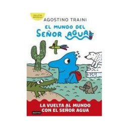 Destino Infantil Juvenil El Mundo Del Señor Agua 3. La Vuelta Al Mundo Con El Señor Agua