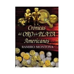 Vision Libros Crónicas Del Oro Y La Plata Americanos
