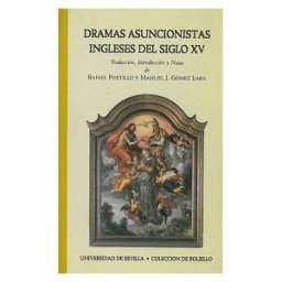 Editorial Universidad de Sevilla-Secretariado de Publicaciones Dramas Asuncionistas Ingleses Del Siglo Xv