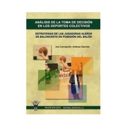 Wanceulen Editorial S.L. Análisis De La Toma De Decisión En Los Deportes Colectivos