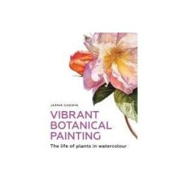 Crowood Press Vibrant Botanical Painting: The Life Of Plants In Watercolour