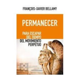 Ediciones Encuentro, S.A. Permanecer: Para Escapar Del Tiempo Del Movimiento Perpetuo