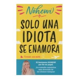 Ediciones Destino Infantil amp; Juvenil Solo Una Idiota Se Enamora