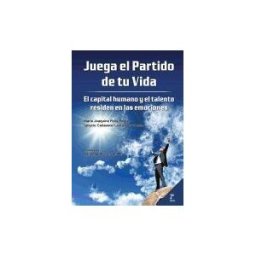 Punto Rojo Libros, S.L. Juega El Partido De Tu Vida. El Capital Humano Y El Talento Residen En Las Emociones