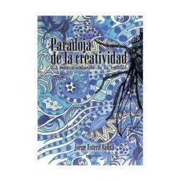 Punto Rojo Libros, S.L. Paradojas De La Creatividad : La Mosca Saliendo De La Botella