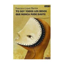 Ediciones Dauro S.L. Yo Soy Todos Los Besos Que Nunca Pude Darte