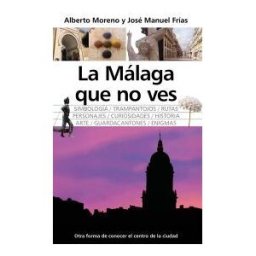 Almuzara Málaga Que No Ves, La
