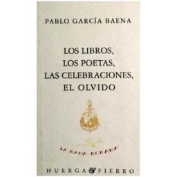 Huerga y Fierro Editores Los Libros,los Poetas,las Ceebraciones,el Olvido
