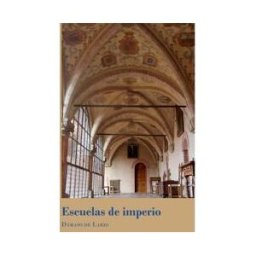 Editorial Dykinson, S.L. Escuelas De Imperio: La Formación De Una Elite En Los Colegios Mayores (siglos Xvi-xvii)