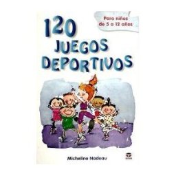 Ediciones Tutor, S.A. 120 Juegos Deportivos Para Niños