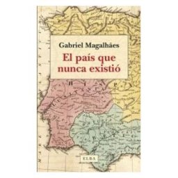 EDITORIAL ELBA,S.L. El País Que Nunca Existió: Pasado, Presente Y Futuro De La Península Ibérica