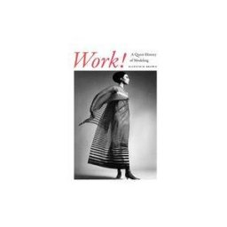 Duke University Press Work!: A Queer History Of Modeling