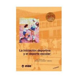 INDE La Iniciación Deportiva Y El Deporte Escolar
