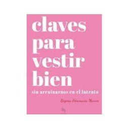 Hércules de Ediciones S.L. Claves Para Vestir Bien: Sin Arruinarnos En El Intento