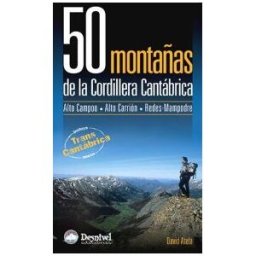 Ediciones Desnivel, S. L 50 Montañas De La Cordillera Cantábrica: Alto Campoo, Alto Carrión, Redes Mampodre