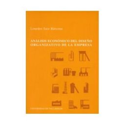 Ediciones Universidad de Valladolid Análisis Económico Del Diseño Organizativo De La Empresa. Una Aplicación Empírica