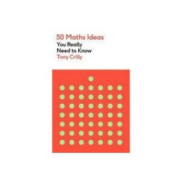 QUERCUS PUBLISHING 50 Maths Ideas You Really Need To Know
