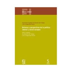 Ediciones Cinca, S.A. Balance Y Perspectivas De La Política Laboral Y Social Europea. Xxvii Congreso De Derecho Del Trabajo Y De La Seguridad Social