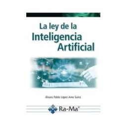 RA-MA S.A. Editorial y Publicaciones La Ley De La Inteligencia Artificial. Parte I