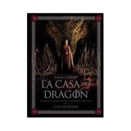 NORMA EDITORIAL, S.A. Juego De Tronos: La Casa Del Dragón. Secretos De La Creación De La Dinastía Targaryen