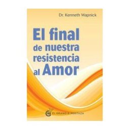 Ediciones El Grano de Mostaza S.L. El Final De Nuestra Resistencia Al Amor