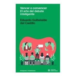 Ediciones Complutense Vencer O Convencer El Arte Del Debate Inteligente