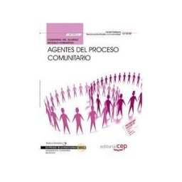Editorial CEP, S.L. Cuaderno Del Alumno Agentes Del Proceso Comunitario. Certificados De Profesionalidad. Dinamización Comunitaria