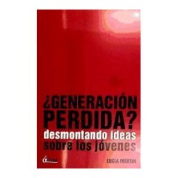 Ediciones áltera Generacion Perdida. Desmontando Ideas Sobre Los Jovenes