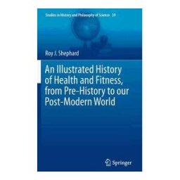 An Illustrated History Of Health And Fitness, From Pre-history To Our Post-modern World