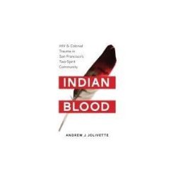University of Washington Press Indian Blood: Hiv And Colonial Trauma In San Francisco's Two-spirit Community