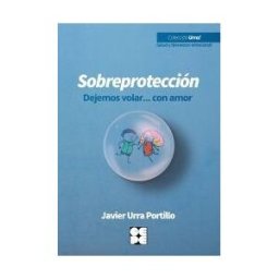 CEPE Sobreproteccion-dejemos Volar...con Amor