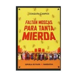 Ediciones Espuela de Plata Faltan Moscas Para Tanta Mierda