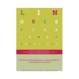 Iberoamericana Editorial Vervuert, S.L. Procesos De Textualización Y Gramaticalización En La Historia Del Español