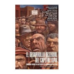 Ecobook - Editorial del Economista El Desarrollo Desigual Del Capitalismo: Ensayos Desde La Crítica De La Economía Política