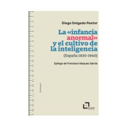 DADO EDICIONES Infancia Anormal Y El Cultivo De La Inteligencia (espa?a, 1830-1940), La