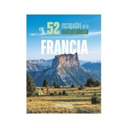 ANAYA TOURING 52 Escapadas En La Naturaleza Por Francia