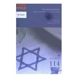 Ediciones de la Universidad de Castilla-La Mancha La Mesa Puesta: Leyes, Costumbres Y Recetas Judías