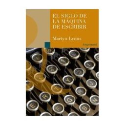 Ediciones Ampersand El Siglo De La Máquina De Escribir