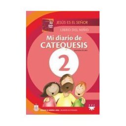 PPC Editorial Mi Diario De Catequesis. 2: Jesús Es El Señor. Libro Del Niño. Material Complementario