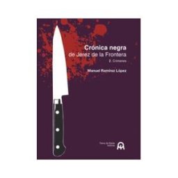 Tierra de Nadie Editores Crónica Negra De Jerez De La Frontera