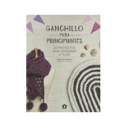 Cinco Tintas Ganchillo Para Principiantes: 20 Proyectos Para Aprender A Tejer