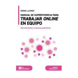 FC EDITORIAL Manual De Supervivencia Para Trabajar Online En Equipo: Herramientas Y Buenas Prácticas